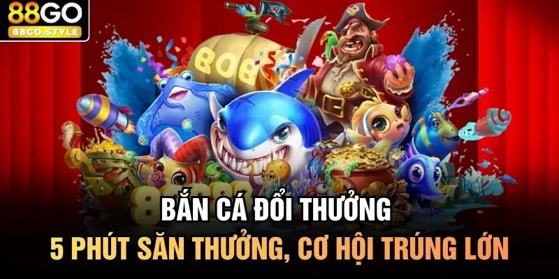 Bắn cá đổi thưởng