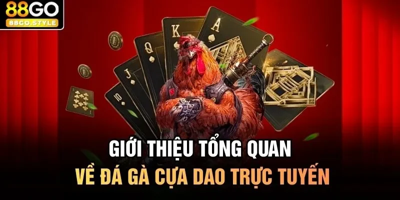 Giới thiệu tổng quan về đá gà cựa dao trực tuyến