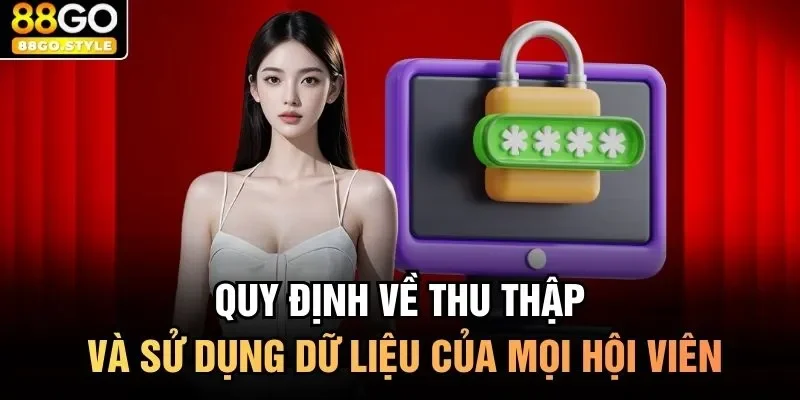 Quy định về thu thập và sử dụng dữ liệu của mọi hội viên