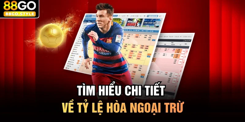 Tìm hiểu chi tiết về kèo hòa ngoại trừ
