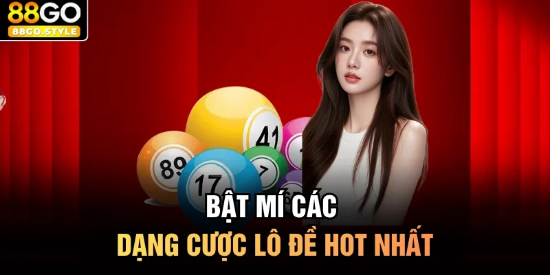 Bật mí các dạng cược lô đề hot nhất